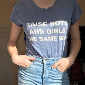 Raise Boys and girls the same way shirt
